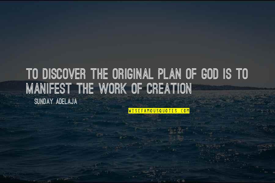 College One Liner Quotes By Sunday Adelaja: To discover the original plan of God is