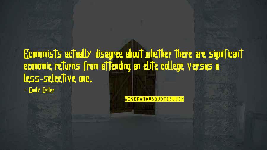 College One Quotes By Emily Oster: Economists actually disagree about whether there are significant