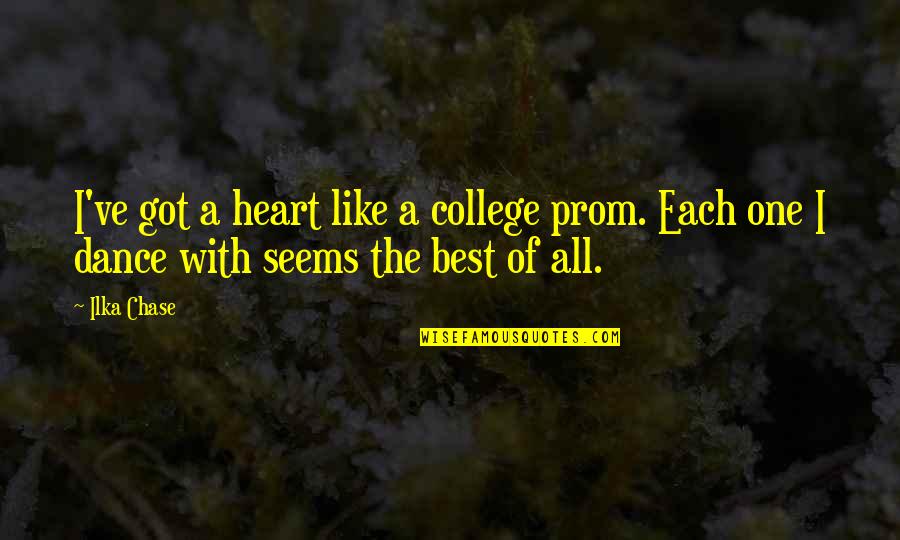 College One Quotes By Ilka Chase: I've got a heart like a college prom.