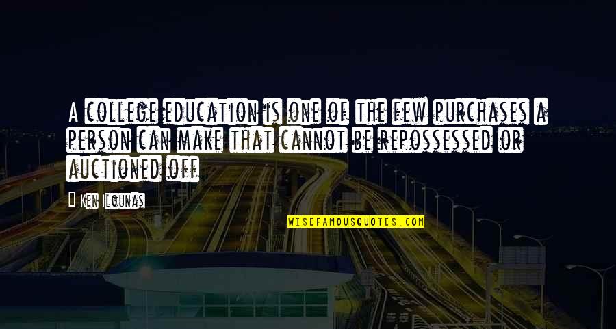 College One Quotes By Ken Ilgunas: A college education is one of the few College One Quotes By Ken Ilgunas: A college education is one of the few