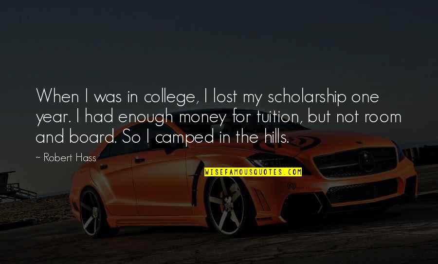College One Quotes By Robert Hass: When I was in college, I lost my