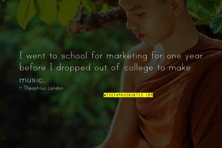 College One Quotes By Theophilus London: I went to school for marketing for one