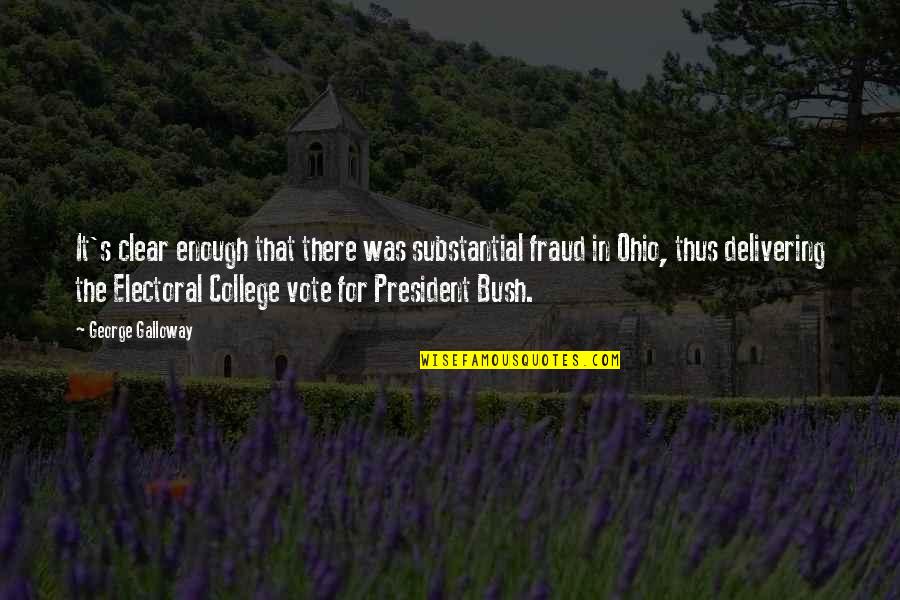 College President Quotes By George Galloway: It's clear enough that there was substantial fraud College President Quotes By George Galloway: It's clear enough that there was substantial fraud