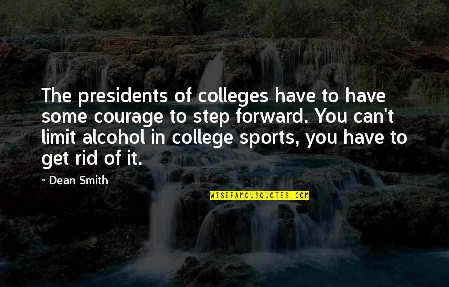 College Presidents Quotes By Dean Smith: The presidents of colleges have to have some College Presidents Quotes By Dean Smith: The presidents of colleges have to have some