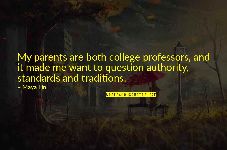 College Professors Quotes By Maya Lin: My parents are both college professors, and it College Professors Quotes By Maya Lin: My parents are both college professors, and it