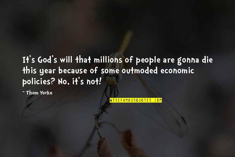 College Rankings Quotes By Thom Yorke: It's God's will that millions of people are