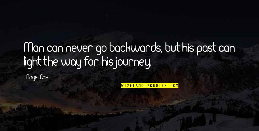 College Reopen Quotes By Angel Cox: Man can never go backwards, but his past