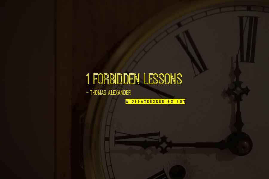 College Reopening Quotes By Thomas Alexander: 1 Forbidden lessons