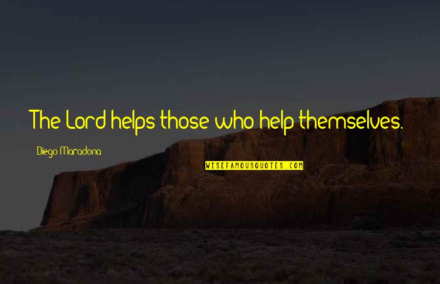 College Reunion Sayings And Quotes By Diego Maradona: The Lord helps those who help themselves.