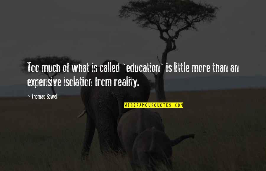 College Road Trip Movie Quotes By Thomas Sowell: Too much of what is called 'education' is