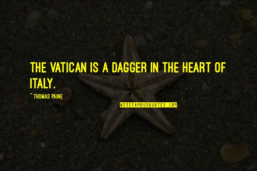 College Scam Quotes By Thomas Paine: The Vatican is a dagger in the heart