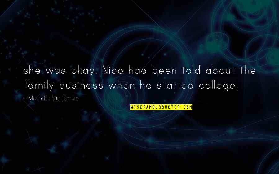 College Started Quotes By Michelle St. James: she was okay. Nico had been told about