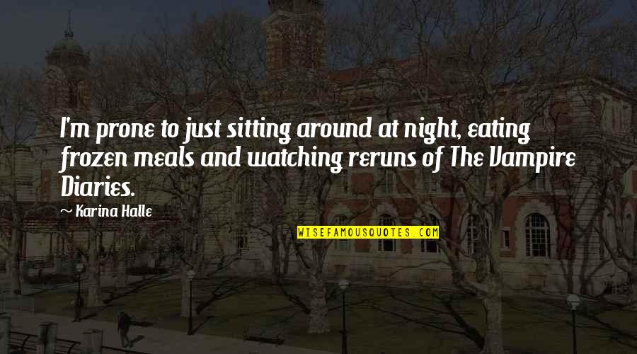 College Student Drinking Quotes By Karina Halle: I'm prone to just sitting around at night,