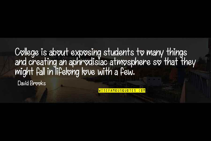 College Students Quotes By David Brooks: College is about exposing students to many things College Students Quotes By David Brooks: College is about exposing students to many things