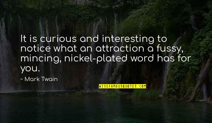 College Students Taking Finals Quotes By Mark Twain: It is curious and interesting to notice what