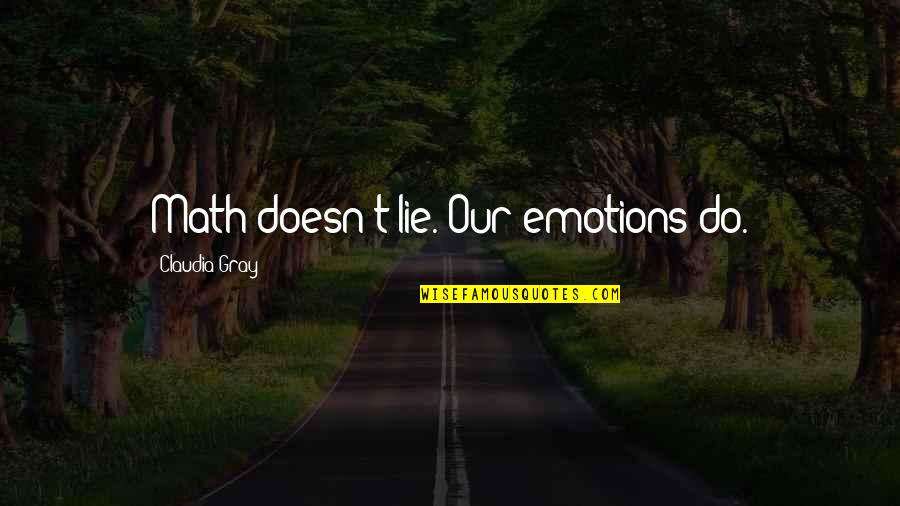 College Success Quotes By Claudia Gray: Math doesn't lie. Our emotions do.