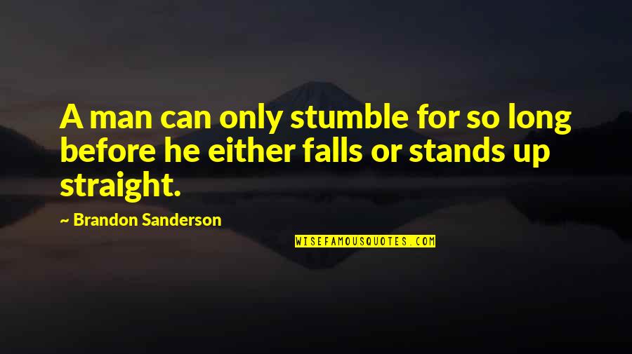 College Textbook Quotes By Brandon Sanderson: A man can only stumble for so long