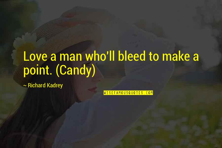 College Topper Quotes By Richard Kadrey: Love a man who'll bleed to make a