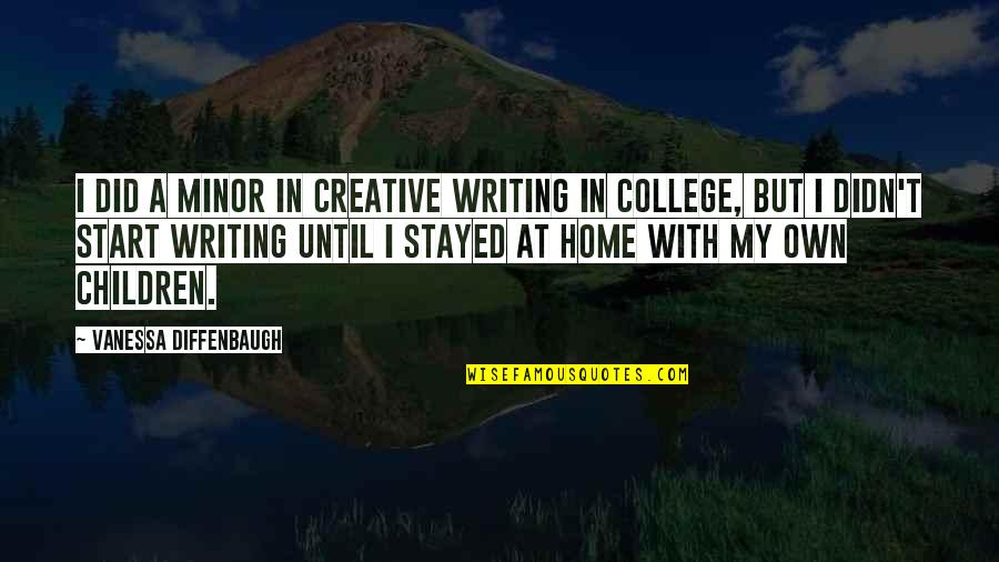 College Writing Quotes By Vanessa Diffenbaugh: I did a minor in creative writing in