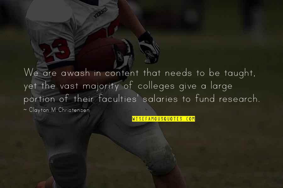 Colleges Quotes By Clayton M Christensen: We are awash in content that needs to Colleges Quotes By Clayton M Christensen: We are awash in content that needs to