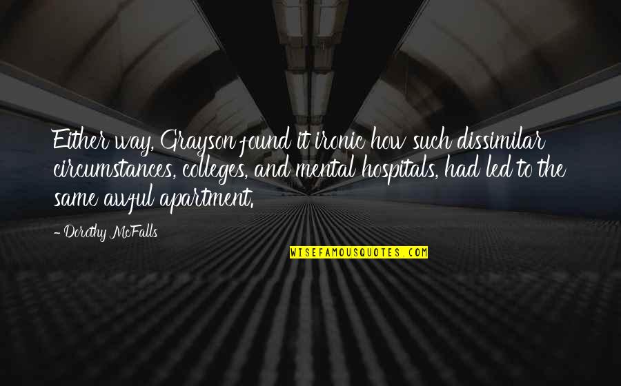Colleges Quotes By Dorothy McFalls: Either way, Grayson found it ironic how such Colleges Quotes By Dorothy McFalls: Either way, Grayson found it ironic how such