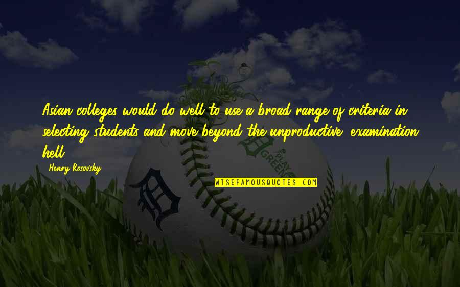 Colleges Quotes By Henry Rosovsky: Asian colleges would do well to use a