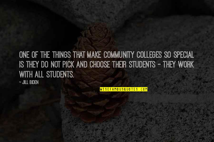 Colleges Quotes By Jill Biden: One of the things that make community colleges