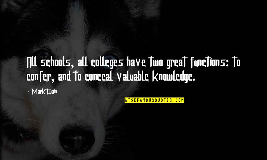 Colleges Quotes By Mark Twain: All schools, all colleges have two great functions: Colleges Quotes By Mark Twain: All schools, all colleges have two great functions:
