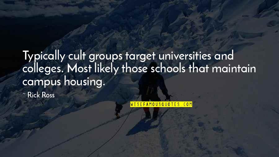 Colleges Quotes By Rick Ross: Typically cult groups target universities and colleges. Most