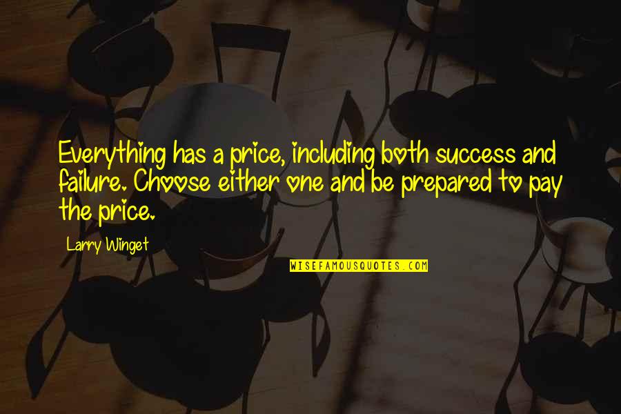 Collembolan Quotes By Larry Winget: Everything has a price, including both success and