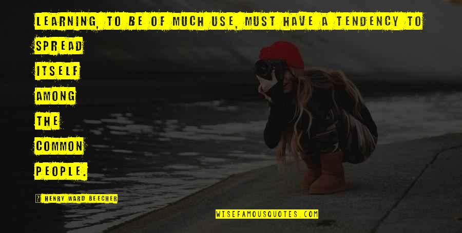 Collen Quotes By Henry Ward Beecher: Learning, to be of much use, must have Collen Quotes By Henry Ward Beecher: Learning, to be of much use, must have
