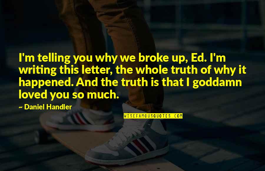 Collender Medical Quotes By Daniel Handler: I'm telling you why we broke up, Ed.