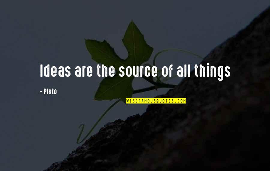 Collene Colby Quotes By Plato: Ideas are the source of all things