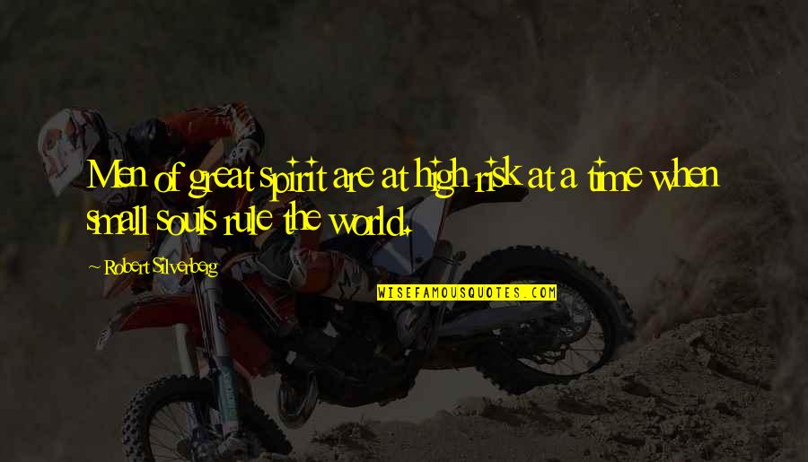 Collene Wolf Quotes By Robert Silverberg: Men of great spirit are at high risk Collene Wolf Quotes By Robert Silverberg: Men of great spirit are at high risk