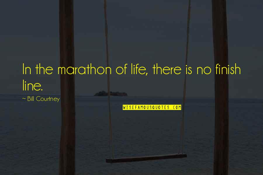 Collenette Ballet Quotes By Bill Courtney: In the marathon of life, there is no Collenette Ballet Quotes By Bill Courtney: In the marathon of life, there is no