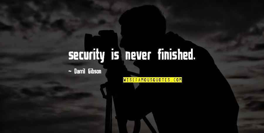 Collenette Ballet Quotes By Darril Gibson: security is never finished. Collenette Ballet Quotes By Darril Gibson: security is never finished.