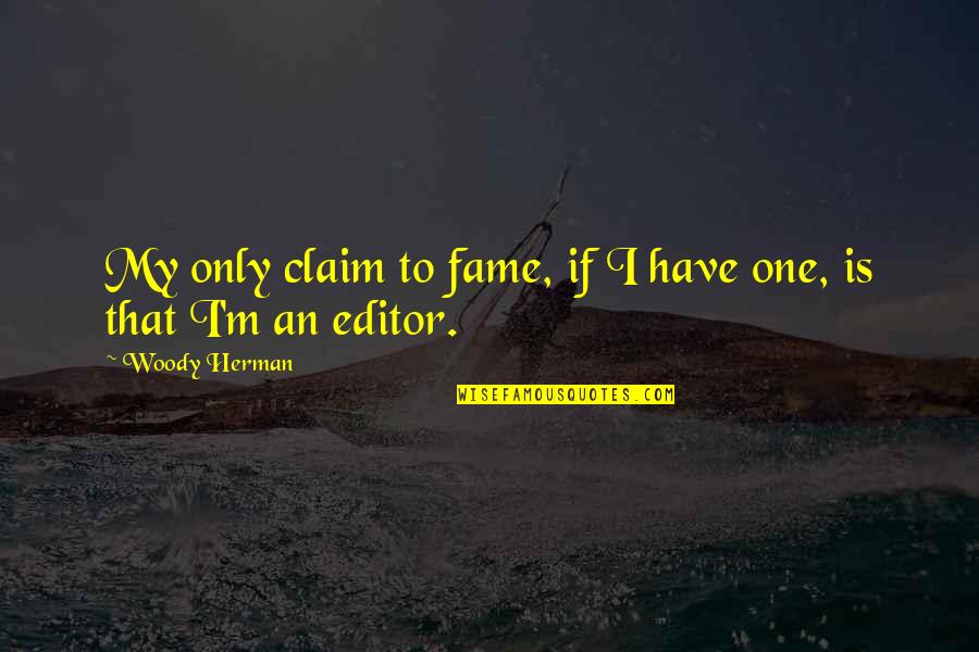 Collenette Dance Quotes By Woody Herman: My only claim to fame, if I have