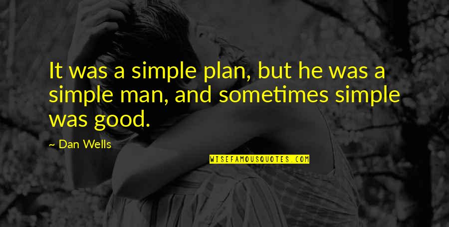 Collenette Quotes By Dan Wells: It was a simple plan, but he was