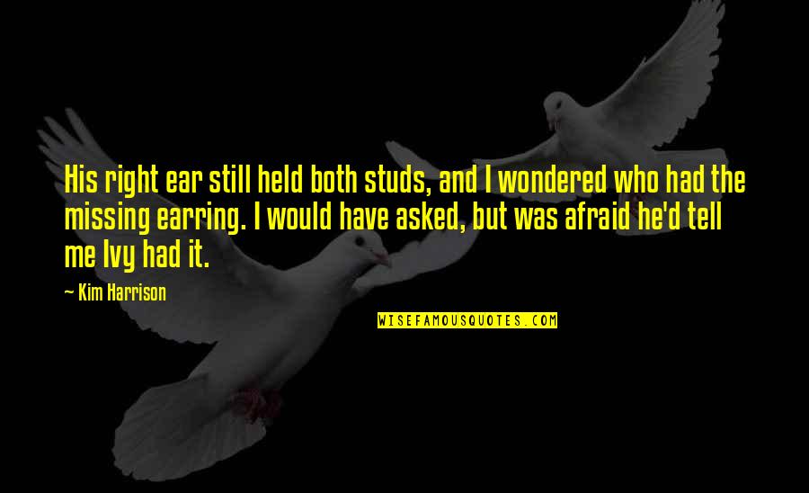 Collenette Quotes By Kim Harrison: His right ear still held both studs, and Collenette Quotes By Kim Harrison: His right ear still held both studs, and