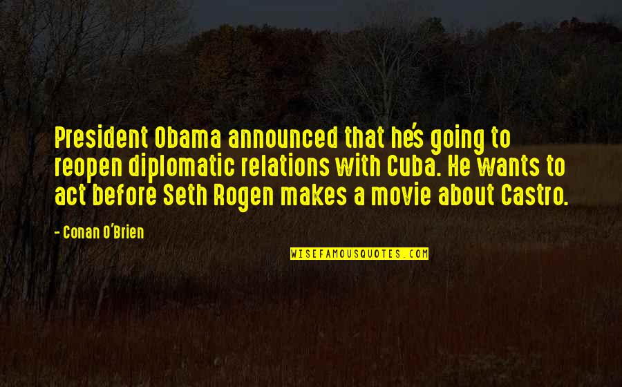 Colleran Firm Quotes By Conan O'Brien: President Obama announced that he's going to reopen Colleran Firm Quotes By Conan O'Brien: President Obama announced that he's going to reopen