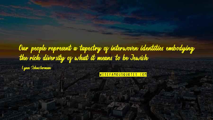 Colletta Pizza Quotes By Lynn Schusterman: Our people represent a tapestry of interwoven identities Colletta Pizza Quotes By Lynn Schusterman: Our people represent a tapestry of interwoven identities