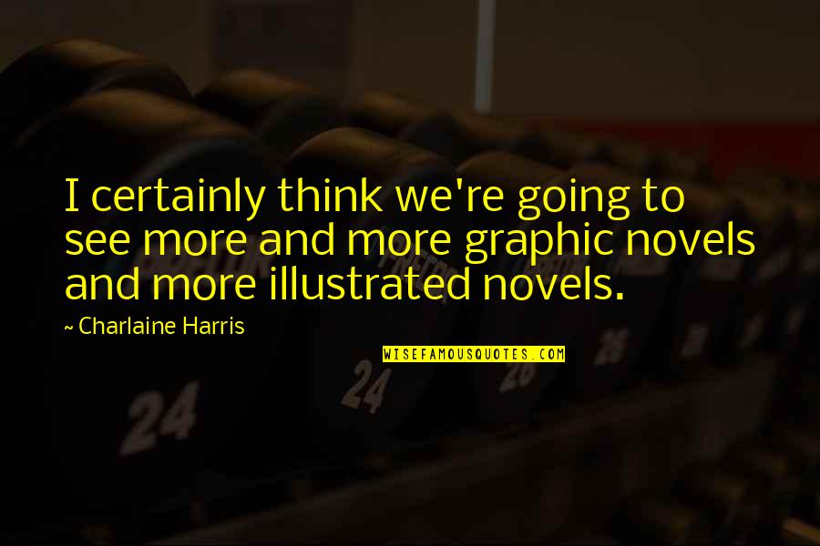 Colletto Purdue Quotes By Charlaine Harris: I certainly think we're going to see more