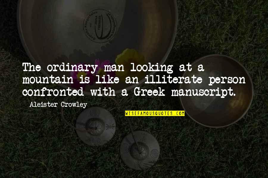 Collezione Leather Quotes By Aleister Crowley: The ordinary man looking at a mountain is