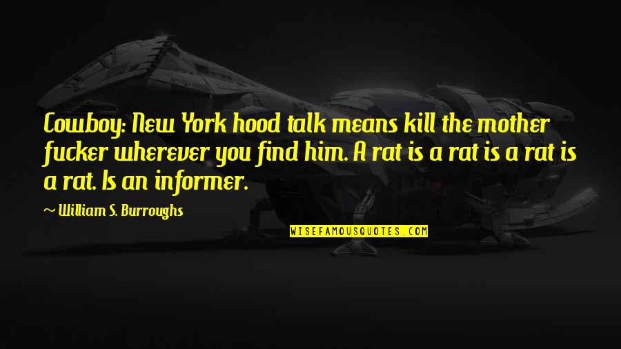 Collicutt Quotes By William S. Burroughs: Cowboy: New York hood talk means kill the Collicutt Quotes By William S. Burroughs: Cowboy: New York hood talk means kill the