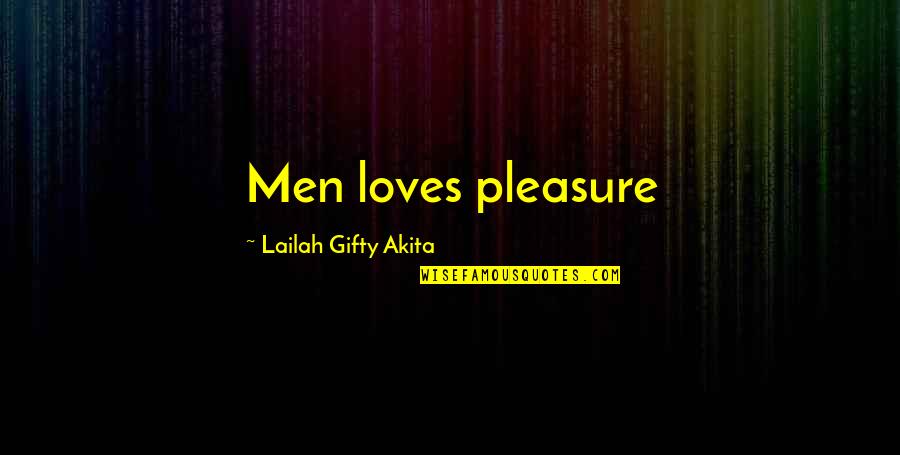 Collided Mean Quotes By Lailah Gifty Akita: Men loves pleasure