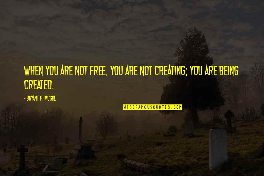 Colliding Galaxies Quotes By Bryant H. McGill: When you are not free, you are not Colliding Galaxies Quotes By Bryant H. McGill: When you are not free, you are not
