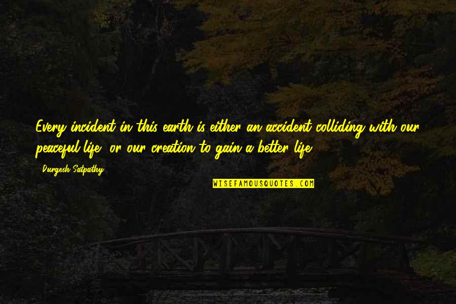 Colliding Quotes By Durgesh Satpathy: Every incident in this earth is either an