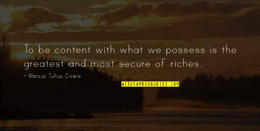 Collie Dog Quotes By Marcus Tullius Cicero: To be content with what we possess is