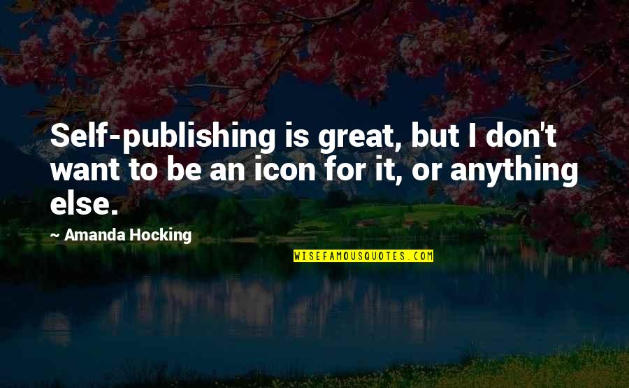 Collie Quotes By Amanda Hocking: Self-publishing is great, but I don't want to