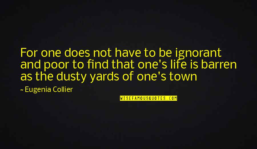 Collier Quotes By Eugenia Collier: For one does not have to be ignorant